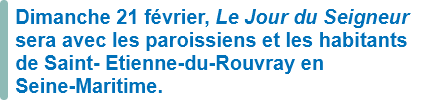 Dimanche 21 février, Le Jour du Seigneur sera avec les paroissiens et les habitants de Saint-Etienne-du-Rouvray en Seine-Maritime.