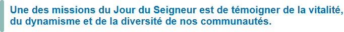 Une des missions du Jour du Seigneur est de témoigner de la vitalité, du dynamisme et de la diversité de nos communautés.