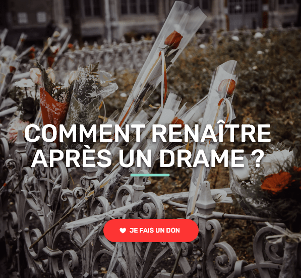 Comment renaître après un drame? Je fais un don