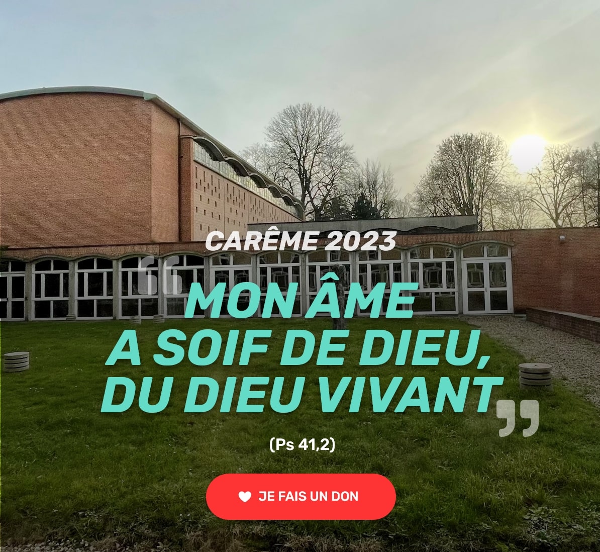 Carême 2023. "Mon âme a soif de Dieu, du Dieu vivant" (Ps 41,2). Je fais un don