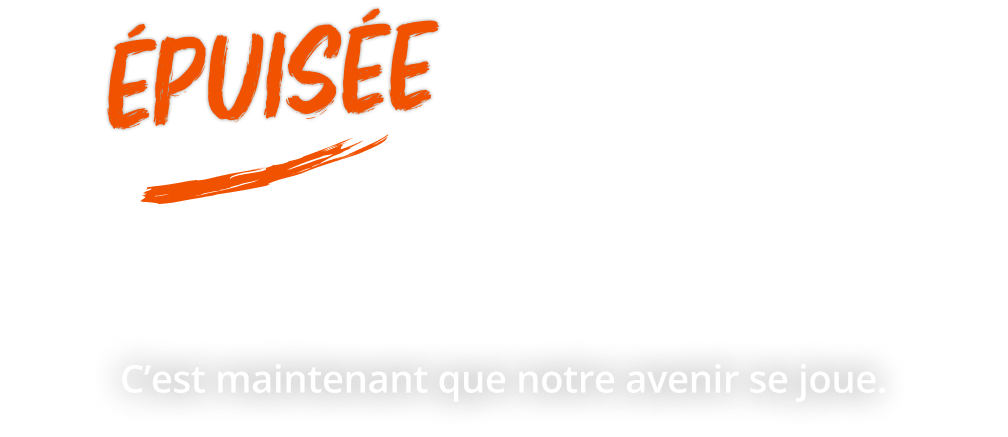 Vivante comme la nature épuisée. C’est maintenant que notre avenir se joue.